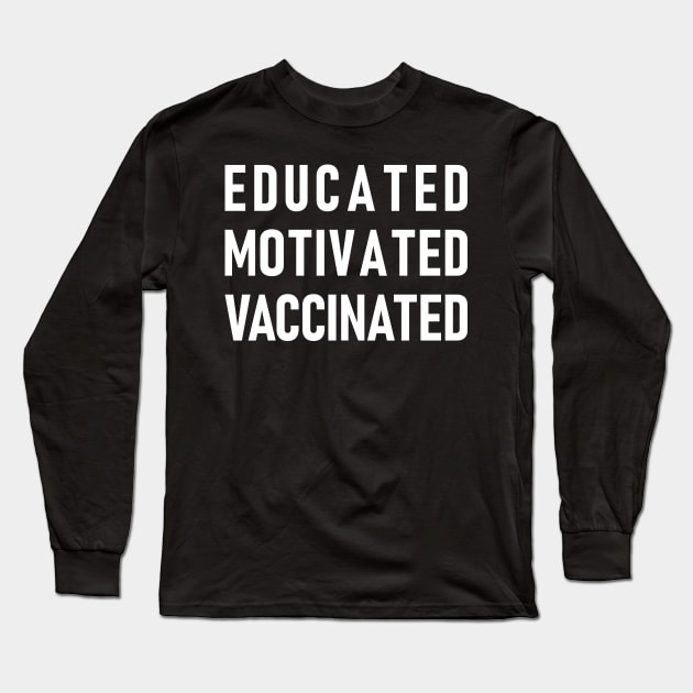 Educated Motivated Vaccinated Long Sleeve T-Shirt by Lasso Print